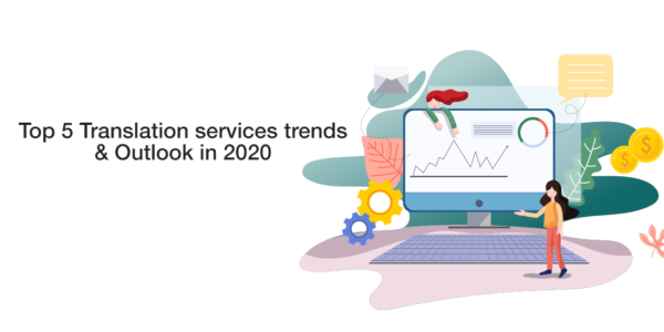 Top 5 Translation Services Trends & Outlook for the translation industry in 2020