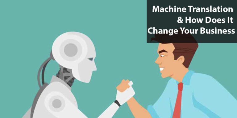Machine Translation & How does it change your business