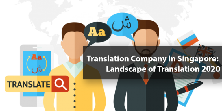 Translation Company In Singapore: Discover the landscape of translation in 2020